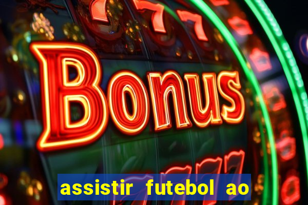 assistir futebol ao vivo multimarcas